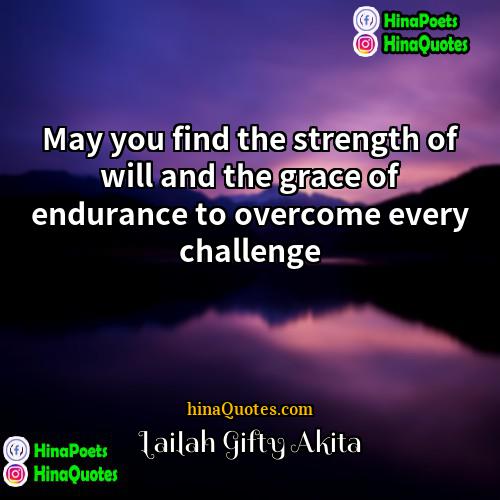 Lailah Gifty Akita Quotes | May you find the strength of will